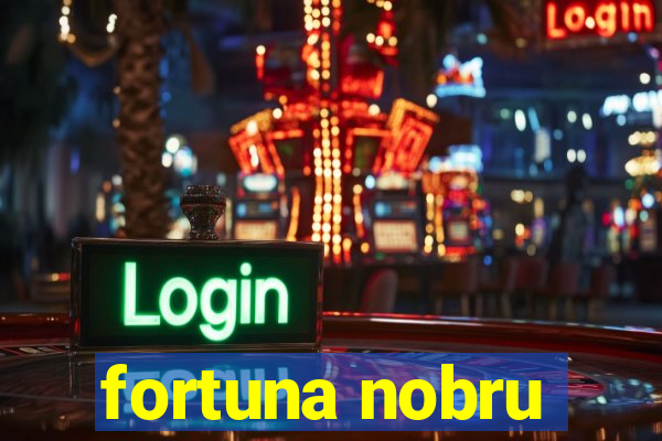 fortuna nobru